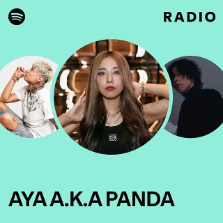 AYA A.K.A PANDA | Spotify