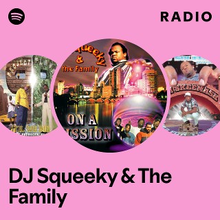 DJ Squeeky & The Family | Spotify