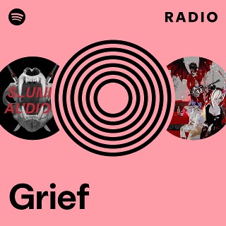 Grief Radio - playlist by Spotify | Spotify