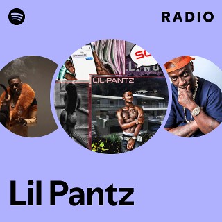 Lil Pantz Radio | Spotify Playlist