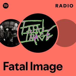 洋楽 Fatal Image Fatal Image | Spotify