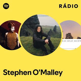 Stephen O'Malley | Spotify