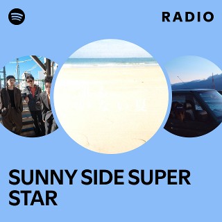 SUNNY SIDE SUPER STAR | Spotify