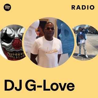 DJ G-Love | Spotify