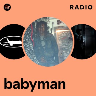 babyman Radio | Spotify Playlist