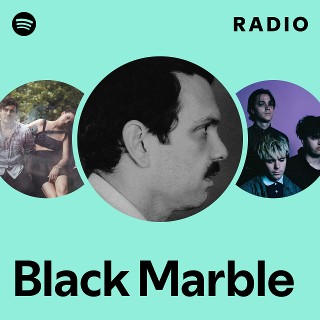 Black Marble | Spotify