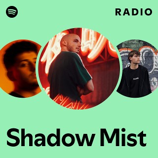 Shadow Mist | Spotify