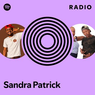 Sandra Patrick Radio | Spotify Playlist