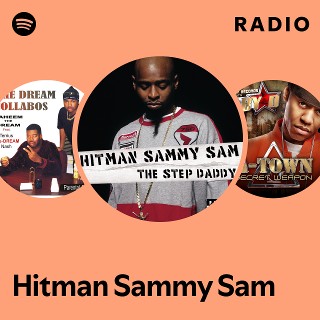 Hitman Sammy Sam Radio | Spotify Playlist