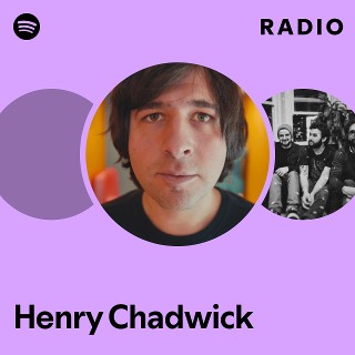 Henry Chadwick Spotify