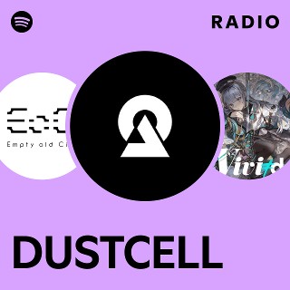 DUSTCELL Radio | Spotify Playlist
