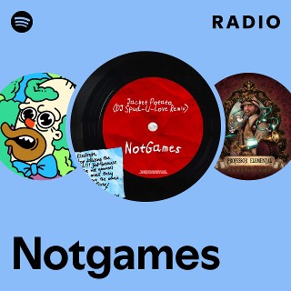 Notgames | Spotify