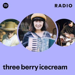 three berry icecream | Spotify
