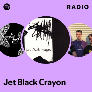 Jet Black Crayon | Spotify