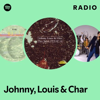 Johnny, Louis & Char | Spotify