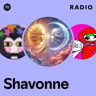 Shavonne Radio | Spotify Playlist