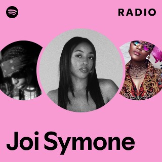 Joi Symone Radio | Spotify Playlist