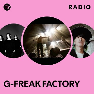 G-FREAK FACTORY | Spotify