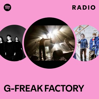 G-FREAK FACTORY | Spotify