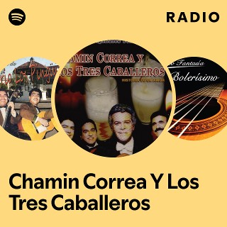 Chamin Correa Y Los Tres Caballeros Radio playlist by Spotify Spotify