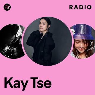 Kay Tse | Spotify