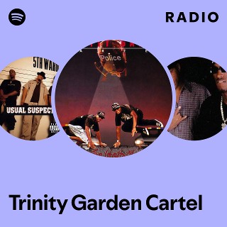 Trinity Garden Cartel Radio | Spotify Playlist