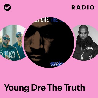 Young Dre The Truth Radio | Spotify Playlist