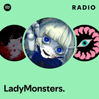 LadyMonsters. | Spotify