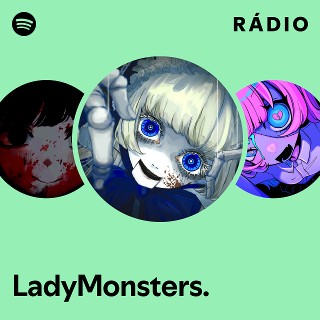 LadyMonsters. | Spotify