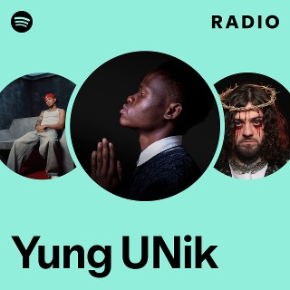 Yung UNik Radio | Spotify Playlist