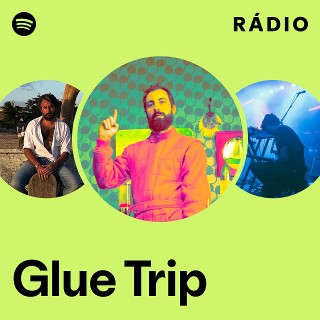 Glue Trip | Spotify