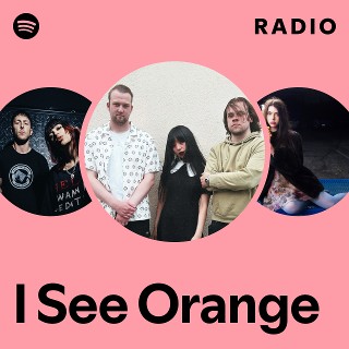 I See Orange Radio | Spotify Playlist