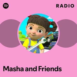 Masha and Friends | Spotify