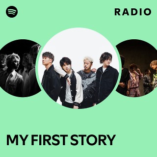 MY FIRST STORY | Spotify
