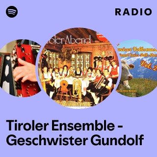 Tiroler Ensemble - Geschwister Gundolf | Spotify
