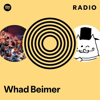 Whad Beimer Radio - playlist by Spotify | Spotify