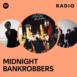 MIDNIGHT BANKROBBERS | Spotify