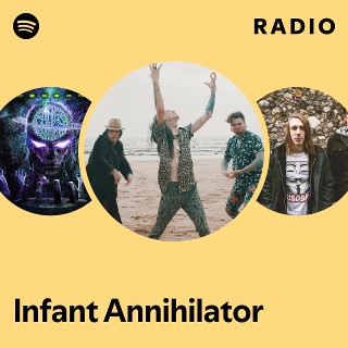 Infant Annihilator | Spotify