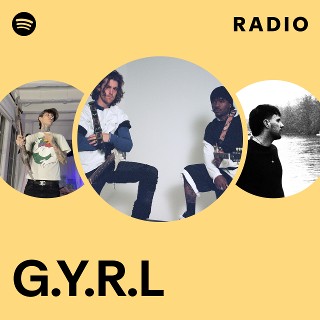 G.Y.R.L | Spotify