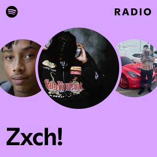 Zxch! Radio | Spotify Playlist