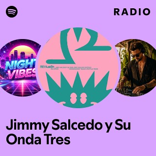 Jimmy Salcedo y Su Onda Tres Radio | Spotify Playlist