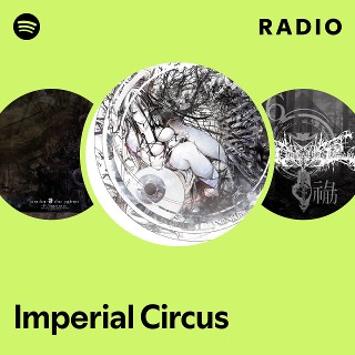 Imperial Circus | Spotify
