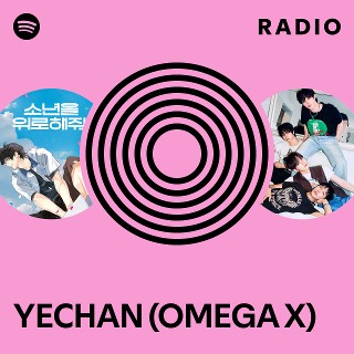 YECHAN (OMEGA X) Radio | Spotify Playlist