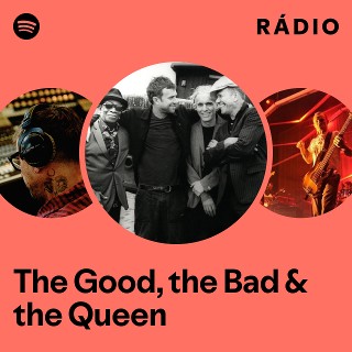 The Good, the Bad & the Queen | Spotify