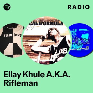 Ellay Khule A.K.A. Rifleman | Spotify