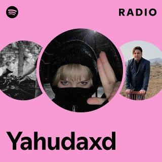 Yahudaxd Radio Spotify Playlist 