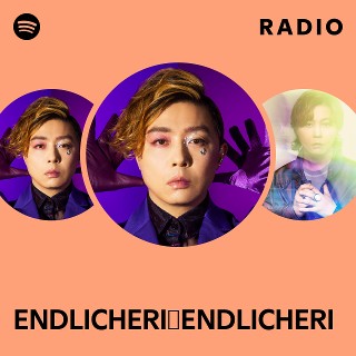 ENDLICHERI☆ENDLICHERI | Spotify