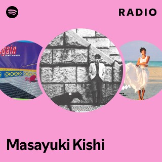Masayuki Kishi | Spotify