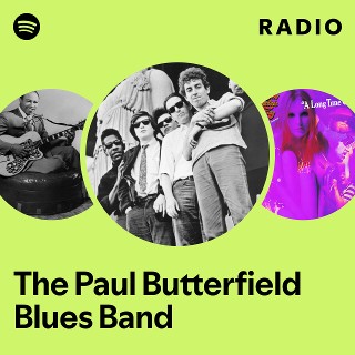 The Paul Butterfield Blues Band | Spotify