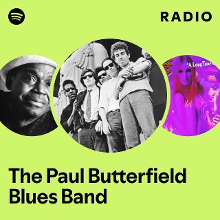 The Paul Butterfield Blues Band | Spotify